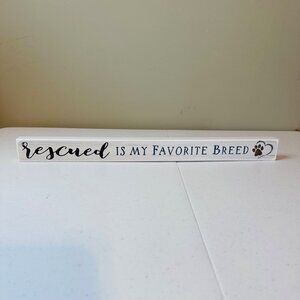RESCUED IS MY FAVORITE BREED Decorative Tabletop Sign Dog Decor Pet Decoration